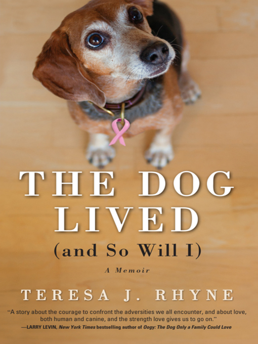 Title details for The Dog Lived (and So Will I) by Teresa Rhyne - Available